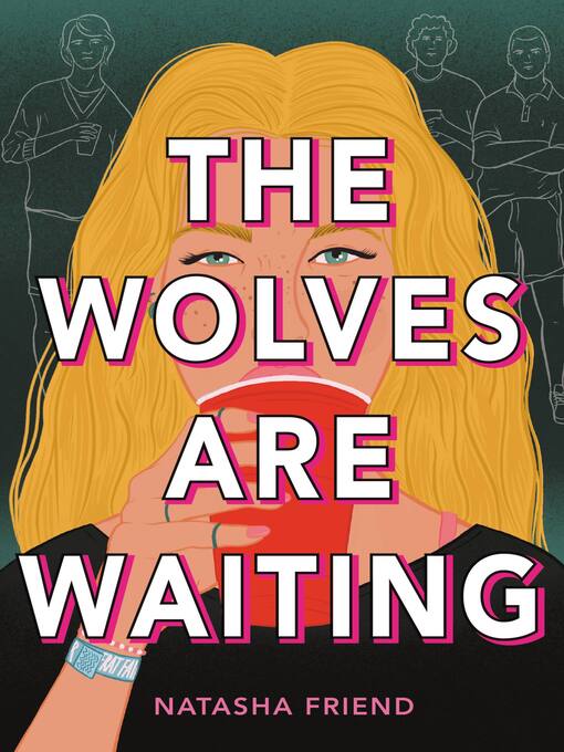 Title details for The Wolves Are Waiting by Natasha Friend - Available